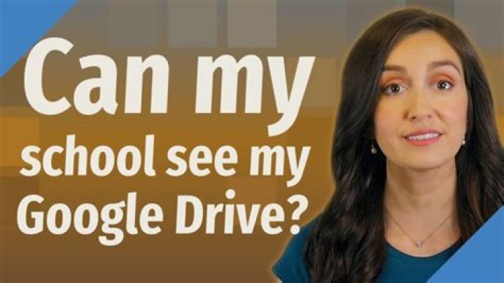 Can my school see my Google Drive?
