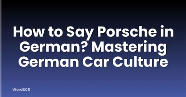 How does a German say Porsche?