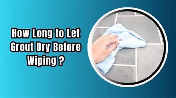 How long should grout dry?
