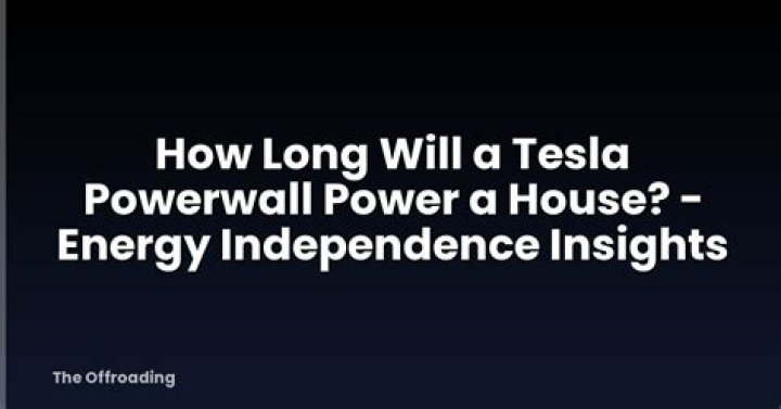 How long will a Tesla Powerwall power a house?