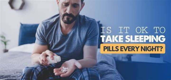 Is it okay to take sleeping pills every night?