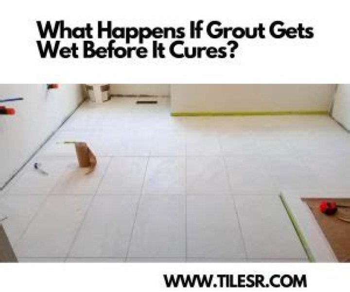 What happens if grout gets wet before it cures?