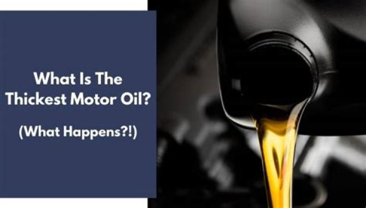 What is the thickest engine oil?